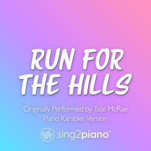 run for the hills (Originally Performed by Tate McRae) (Piano Karaoke Version)