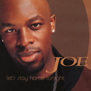 收聽Joe的Let's Stay Home Tonight (Remix)歌詞歌曲