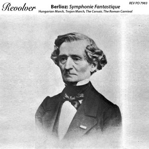 Berlioz: Symphonie Fantastique, Hungarian March, Trojan March, The Corsair, Overture & The Roman Carnival, Overture