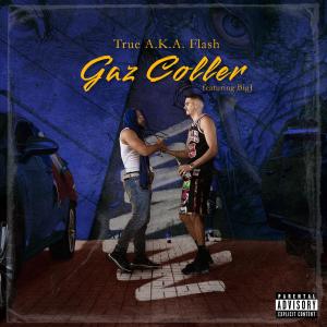 收聽True A.K.A Fla$h的GAZ COLLER (feat. BigJ) (Explicit)歌詞歌曲