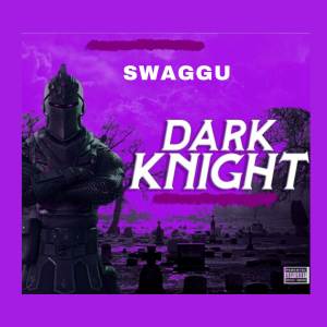 收聽Swaggu的Dark Knight (Explicit)歌詞歌曲