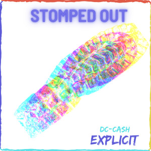 Listen to Stomped Out (Explicit) song with lyrics from Dc-Cash