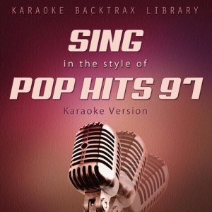 Karaoke Backtrax Library的專輯Sing in the Style of Pop Hits 97 (Karaoke Version)