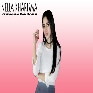 Listen to Kesengsem Pak Polisi song with lyrics from Nella Kharisma