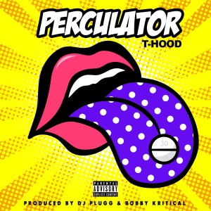 Album Perculator (Explicit) oleh T-Hood