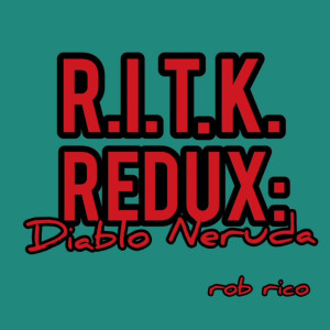 rob rico的专辑R.I.T.K. Redux (Diablo Neruda) [Explicit]