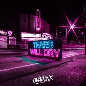收听OVATHINK的tears will dry歌词歌曲