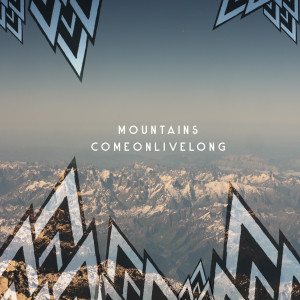 收听Come On Live Long的Mountains歌词歌曲