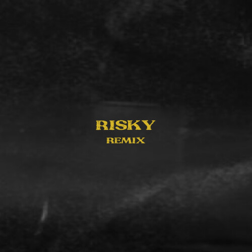 Risky (Remix|Explicit)