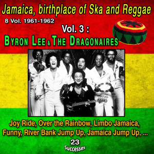 Album Jamaica, birthplace of Ska and Reggae 8 Vol. 1961-1962 Vol. 3 : Byron Lee and The Dragonaires (23 Successes) oleh Byron Lee And The Dragonaires