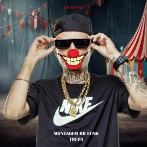Listen to Montagem Br Funk Trepa (Explicit) song with lyrics from DJ Fepas