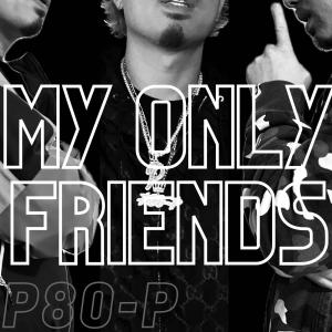 P80-P的專輯My Only Friends (Explicit)