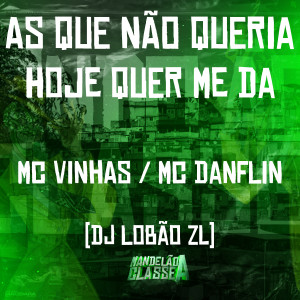 收聽Mc Danflin的As Que Não Queria Hoje Quer Me Da歌詞歌曲