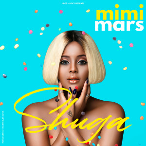 Listen to Shuga song with lyrics from Mimi Mars