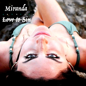 收听Miranda的Love to Sin (Explicit)歌词歌曲