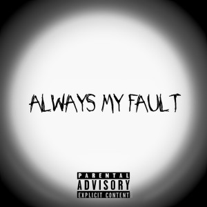 Big A的專輯Always My Fault (Explicit)