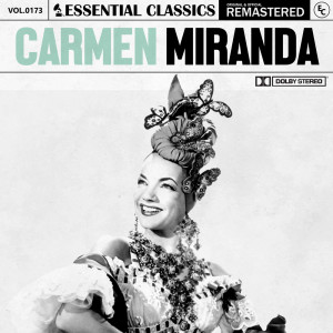 อัลบัม Essential Classics, Vol. 173: Carmen Miranda ศิลปิน Carmen Miranda