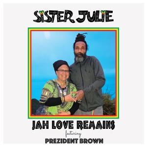 Sister Julie的專輯Jah Love Remains (feat. Prezident Brown)