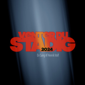 收聽Henrik Volf的Venter Du Stadig 2024歌詞歌曲