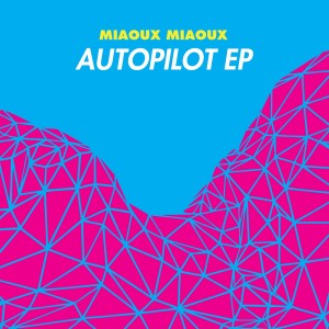 ดาวน์โหลดและฟังเพลง Autopilot พร้อมเนื้อเพลงจาก Miaoux Miaoux