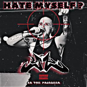 อัลบัม Hate Myself? (feat. CG The Producer) (Explicit) ศิลปิน CG The Producer