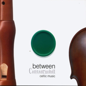 Carrantuohill Celtic Music Group的專輯Between