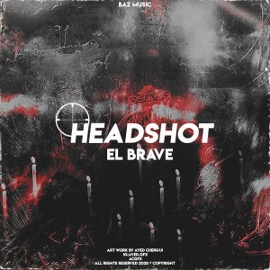 Listen to Headshot (Explicit) song with lyrics from El Brave