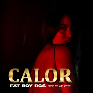ดาวน์โหลดและฟังเพลง Calor (Explicit) พร้อมเนื้อเพลงจาก FatBoy Rgs
