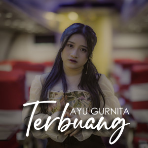 Listen to TERBUANG song with lyrics from Ayu Gurnita