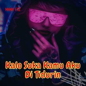 Dengarkan DJ Kalo Suka Kamu Aku Tidurin lagu dari DJ MAYA FYZ dengan lirik