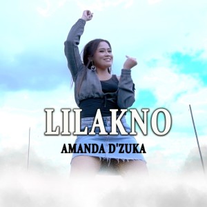 Dengarkan Lilakno lagu dari Amanda D 'zuka dengan lirik