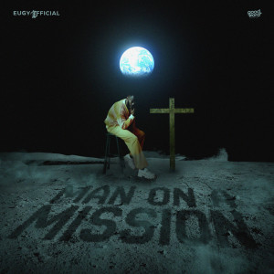 ดาวน์โหลดและฟังเพลง Man On A Mission พร้อมเนื้อเพลงจาก Eugy