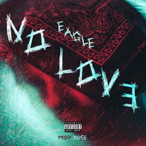 收聽Eagle的No Love (Explicit)歌詞歌曲