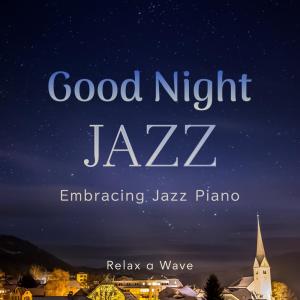 Relax α Wave的專輯Good Night Jazz - Embracing Jazz Piano