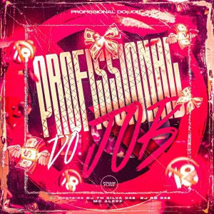 ดาวน์โหลดและฟังเพลง Profissional Do Job (Explicit) พร้อมเนื้อเพลงจาก DJ TH SILVA 048