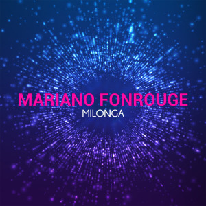 收聽Mariano Fonrouge的Milonga歌詞歌曲
