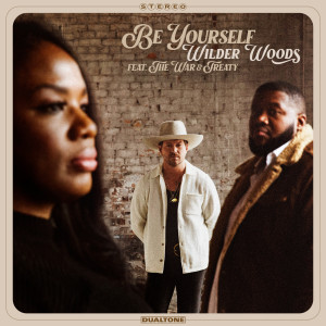 收聽Wilder Woods的Be Yourself (feat. The War and Treaty)歌詞歌曲
