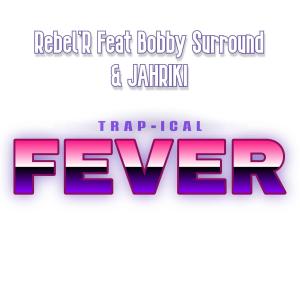 Album Trap-ical fever (feat. Bobby Surround & Jahriki) (Explicit) oleh Bobby Surround