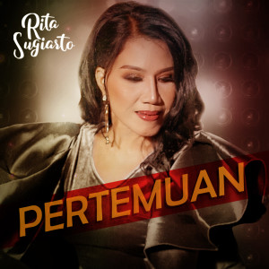Dengarkan Pertemuan lagu dari Rita Sugiarto dengan lirik