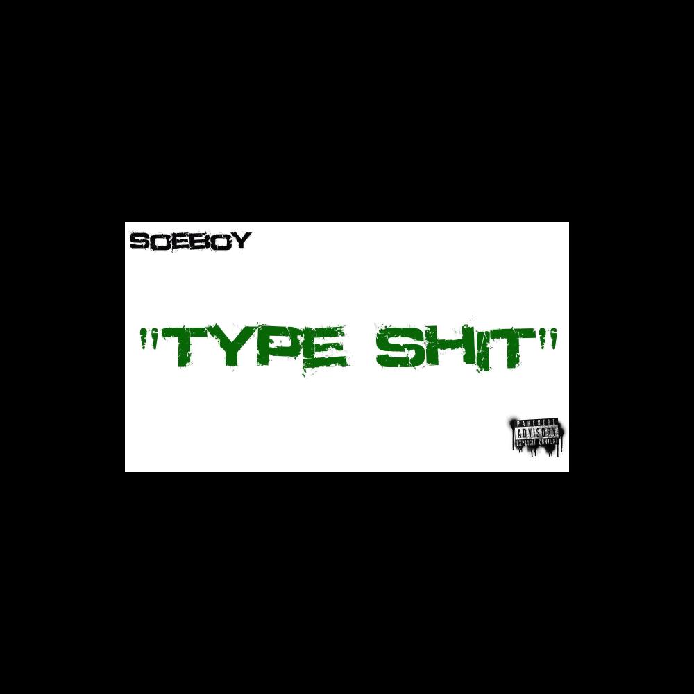 Type Shit (Explicit)