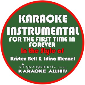 ดาวน์โหลดและฟังเพลง For the First Time in Forever (In the Style of Kristen Bell & Idina Menzel) [Karaoke Instrumental Version] (Karaoke Instrumental Ve rsion) พร้อมเนื้อเพลงจาก Karaoke All Hits