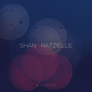 收听Lila Diminuto的Shangratzielle歌词歌曲