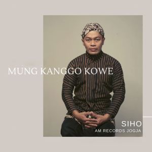 Dengarkan Mung Kanggo Kowe lagu dari Siho dengan lirik