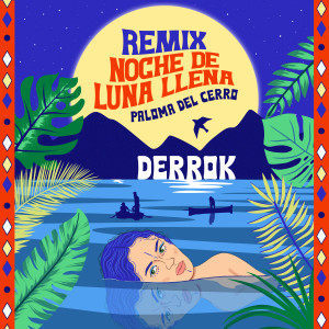ดาวน์โหลดและฟังเพลง Noche de luna llena (Derrok Remix) พร้อมเนื้อเพลงจาก Paloma del Cerro