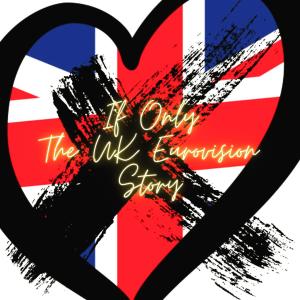 If Only (The UK Eurovision Story) dari Alex Morgan-Wardrop