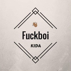 ดาวน์โหลดและฟังเพลง Fuckboi (Explicit) พร้อมเนื้อเพลงจาก Kida