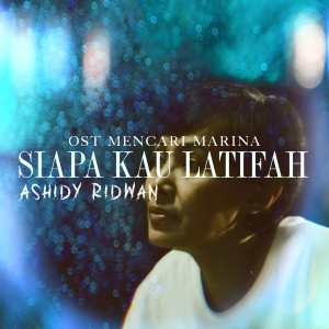 Album Siapa Kau Latifah (Original Soundtrack From "Mencari Marina For Mediacorp Suria") oleh Ashidy Ridwan