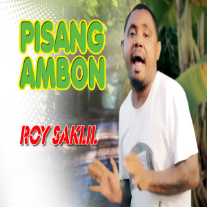 Dengarkan Pisang Ambon lagu dari Roy Saklil dengan lirik