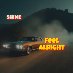 Album Feel Alright from SHINE (ရှိုင်း)