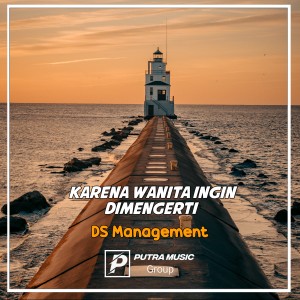 收听DS Management的Karena Wanita Ingin Dimengerti (Remix)歌词歌曲